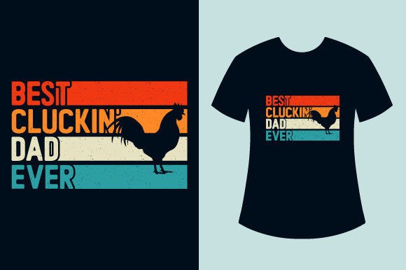 Chicken T-shirts, Best Cluckin Dad Ever Review