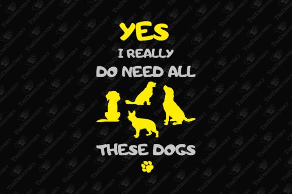 Need All These Dogs Funny Dog Owner Design Review