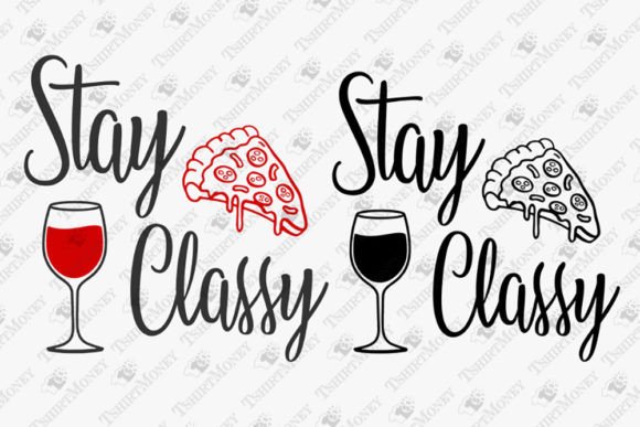Stay Classy Funny Wine Pizza Lover Design Review